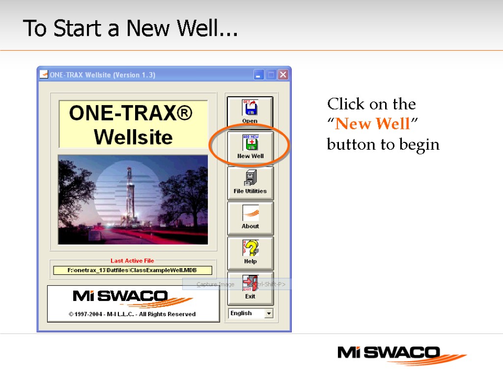 To Start a New Well... Click on the “New Well” button to begin